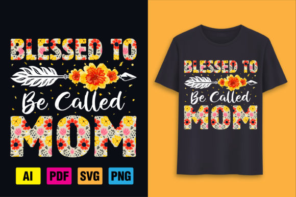 Blessed to Be Called Mom Graphics & T-Shirt Designs