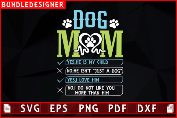 Dog Mom Yes He is My Child Graphics & Print Templates
