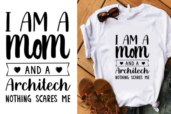 I Am a Mom and a Architech: Bold Graphics for T-Shirt Designs