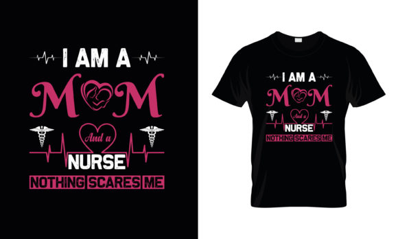 I Am a Mom and Nurse: Graphics for T-Shirt Designs