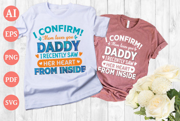 I Confirm Mom Loves You Daddy: Print Templates & Graphics