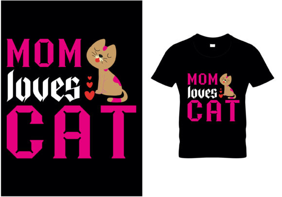 Mom Loves Cat: Graphics for T-Shirt Designs