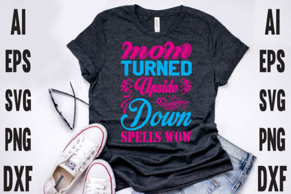 Mom Turned Upside Down Spells Graphics & Print Templates