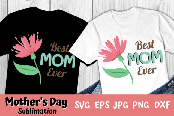 Reviewing the Best Mom Ever Mother s Day Sublimation Design