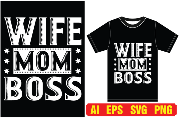 Wife Mom Boss Graphics for T-Shirt Designs