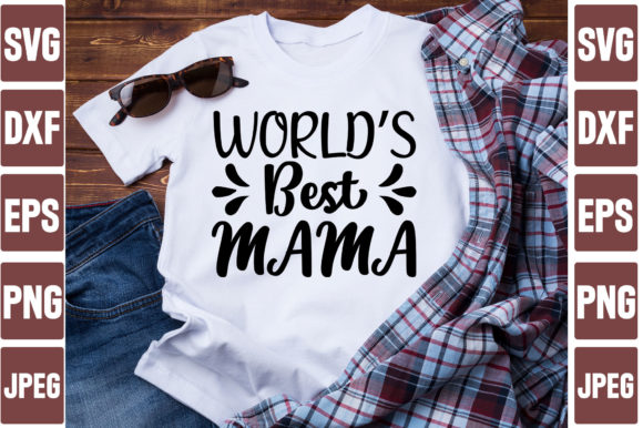 World s Best Mama Graphics for T-Shirt Designs